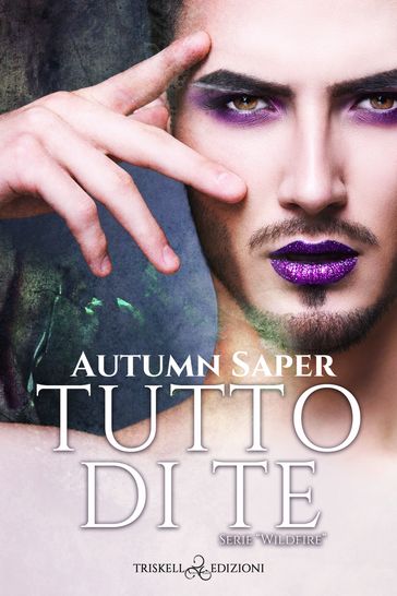 Tutto di te - Vol. 3.8 serie "Wildfire"
