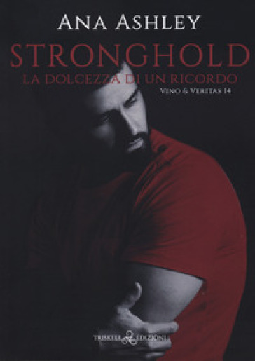Stronghold. La dolcezza di un ricordo. Vino &amp; Veritas. Vol. 14