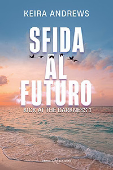 Sfida Al Futuro. Kick At The Darkness (Vol. 3)