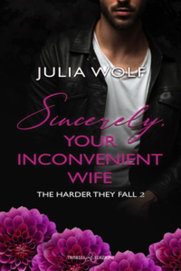 Sincerely, your inconvenient wife. The harder they fall. Ediz. italiana. Vol. 2