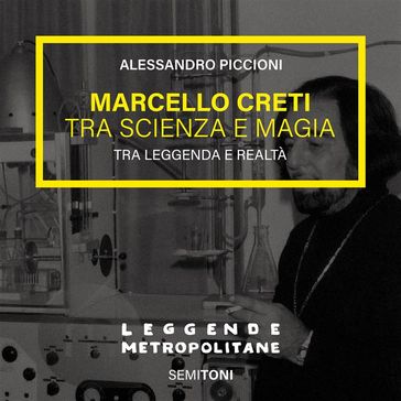 Marcello Creti: tra scienza e magia