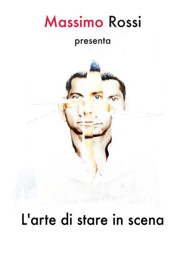 L'arte di stare in scena