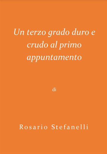 Un terzo grado duro e crudo al primo appuntamento