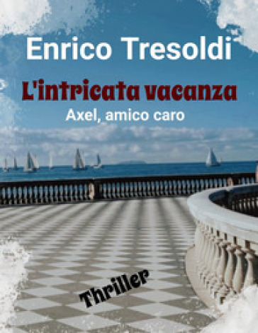 L'intricata vacanza. Axel, amico caro