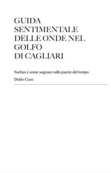Guida sentimentale delle onde nel golfo di Cagliari. Surfare è come sognare sulla parete del tempo
