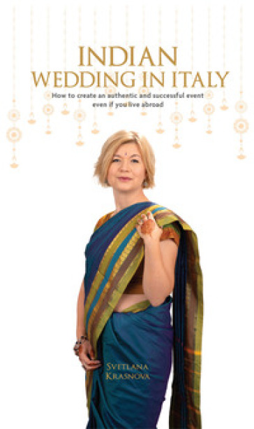 Indian wedding in Italy. How to create an authentic and successful event even if you live abroad