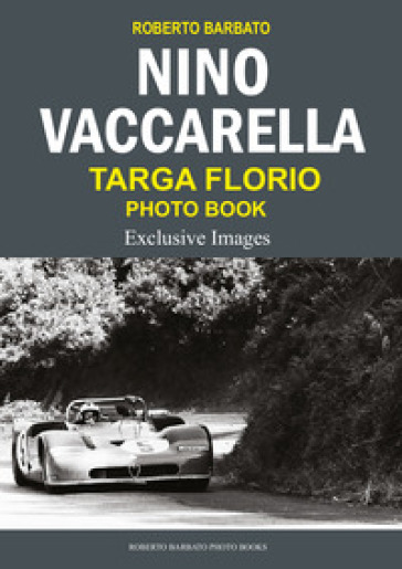 Nino Vaccarella. Targa florio photo book. Ediz. multilingue