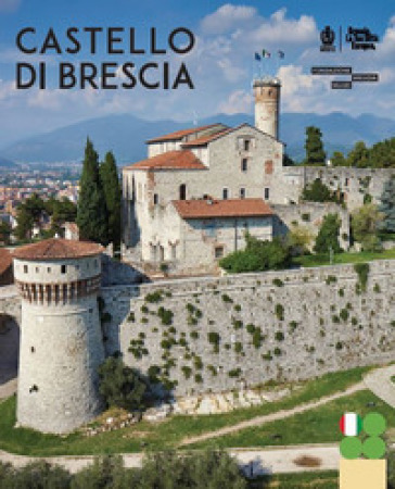 Castello di Brescia. Ediz. illustrata