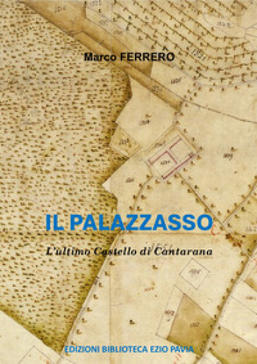 Il Palazzasso. L'ultimo castello di Cantarana. Ediz. illustrata