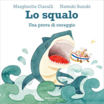 Lo squalo. Una prova di coraggio. Ediz. illustrata