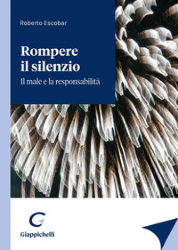 Rompere Il Silenzio. Il Male E La Responsabilità