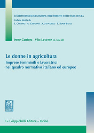 Le donne in agricoltura. Imprese femminili e lavoratrici nel quadro normativo italiano ed europeo