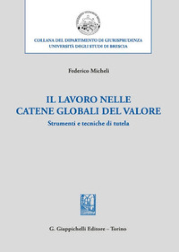 Il lavoro nelle catene globali del valore. Strumenti e tecniche di tutela