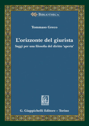 L'orizzonte del giurista. Saggi per una filosofia del diritto «aperta»