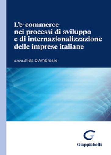 L'e-commerce nei processi di sviluppo e di internazionalizzazione delle imprese italiane