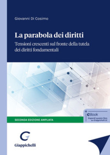 La parabola dei diritti. Tensioni crescenti sul fronte della tutela dei diritti fondamentali. Ediz. ampliata-0