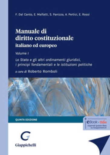 Manuale di diritto costituzionale italiano ed europeo. Vol. 1: Lo Stato e gli altri ordinamenti giuridici, i principi fondamentali e le istituzioni politiche