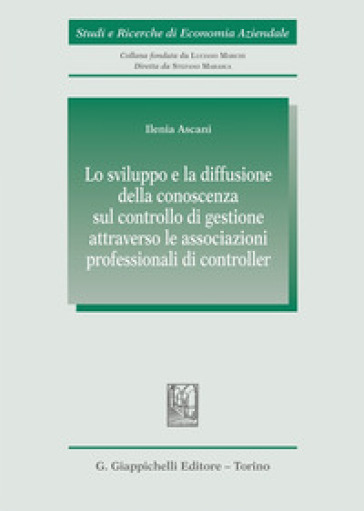 Lo sviluppo e la diffusione della conoscenza sul controllo di gestione attraverso le associazioni professionali di controller