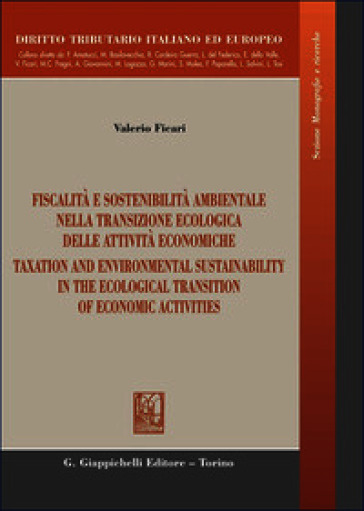 Fiscalità e sostenibilità ambientale nella transizione ecologica delle attività economiche-Taxation and environmental sustainability in the ecological transition of economic activities. Ediz. bilingue