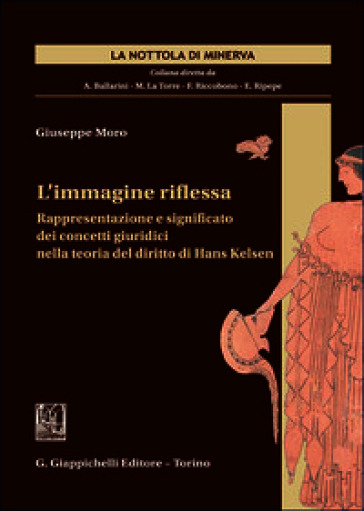 L'immagine riflessa. Rappresentazione e significato dei concetti giuridici nella teoria del diritto di Hans Kelsen