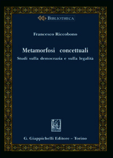 Metamorfosi concettuali. Studi sulla democrazia e sulla legalità