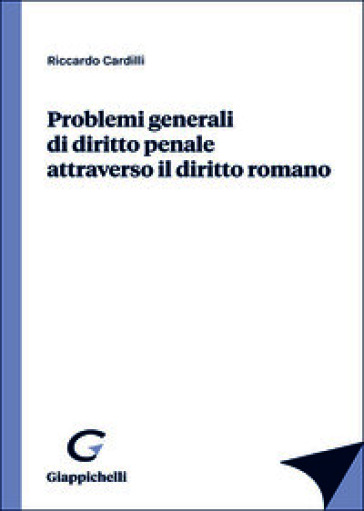 Problemi generali di diritto penale attraverso il diritto romano
