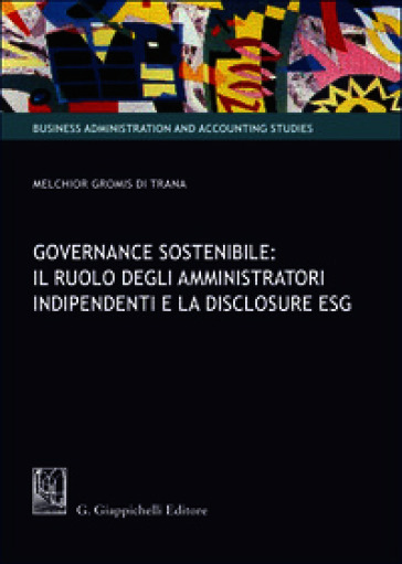 Governance sostenibile: il ruolo degli amministratori indipendenti e la disclosure ESG