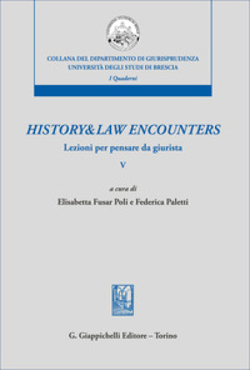 History & law encounters. Lezioni per pensare da giurista. Vol. 5