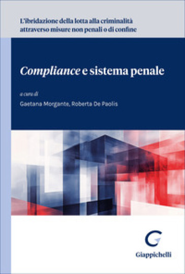 L'ibridazione della lotta alla criminalità attraverso misure non penali o di confine. «Compliance» e sistema penale