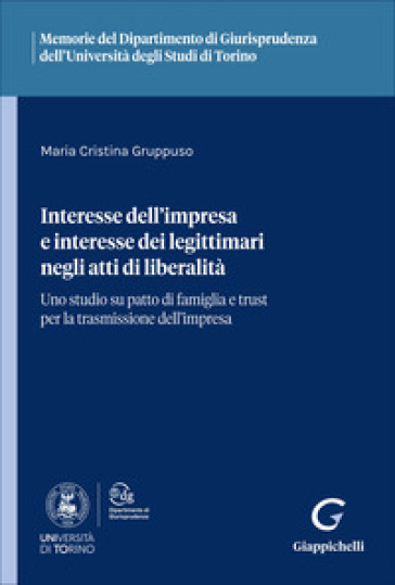 Interesse dell'impresa e interesse dei legittimari negli atti di liberalità. Uno studio su patto di famiglia e trust per la trasmissione dell'impresa