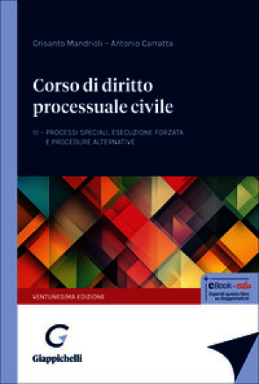 Corso di diritto processuale civile. Vol. 3: Processi speciali, esecuzione forzata e procedure alternative
