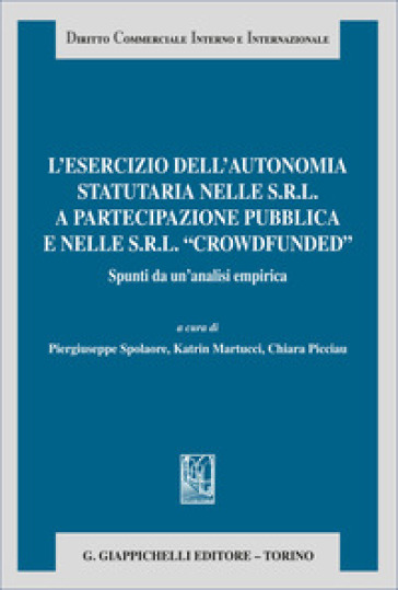 L'esercizio dell'autonomia statutaria nelle s.r.l. a partecipazione pubblica e nelle s.r.l. «crowdfunded». Spunti da un'analisi empirica