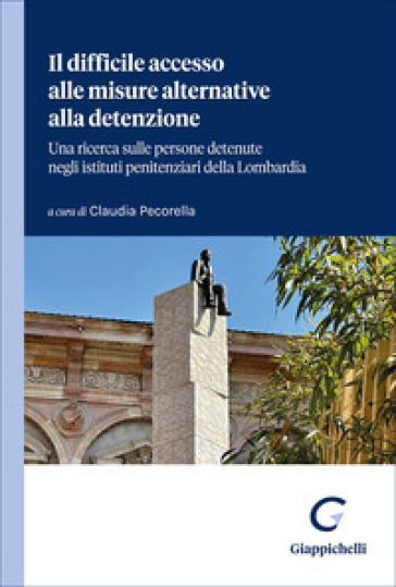Il difficile accesso alle misure alternative alla detenzione. Una ricerca sulle persone detenute negli istituti penitenziari della Lombardia