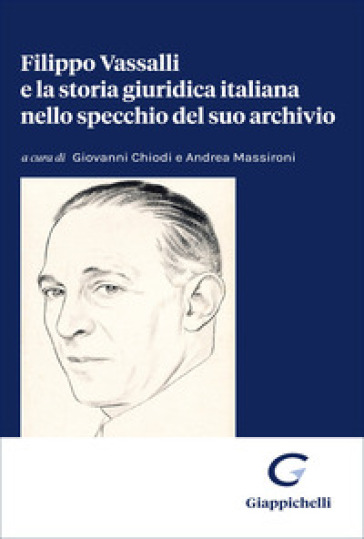 Filippo Vassalli e la storia giuridica italiana nello specchio del suo archivio