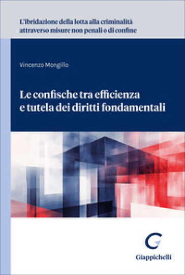 L'ibridazione della lotta alla criminalità attraverso misure non penali o di confine. Le confische tra efficienza e tutela dei diritti fondamentali