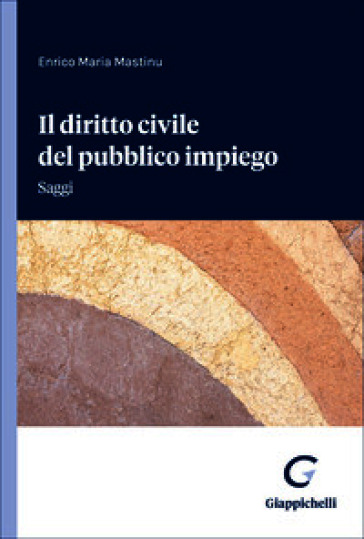 Il diritto civile del pubblico impiego. Saggi