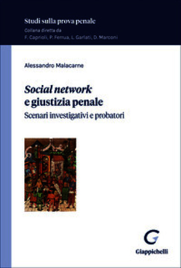 «Social network» e giustizia penale. Scenari investigativi e probatori