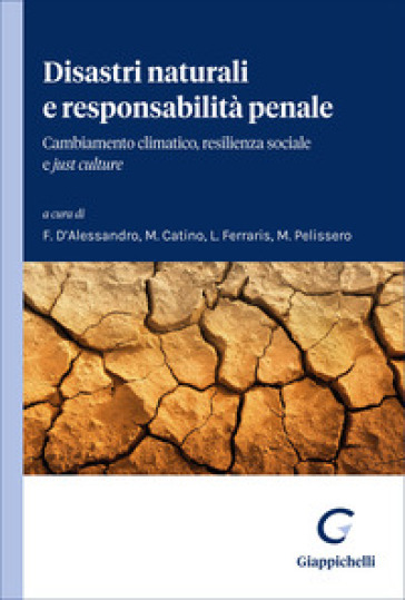 Disastri naturali e responsabilità penale. Cambiamento climatico, resilienza sociale e «just culture»