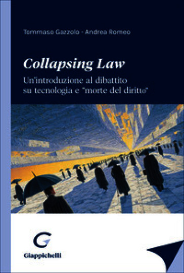 «Collapsing Law». Un'introduzione al dibattito su tecnologia e «morte del diritto»