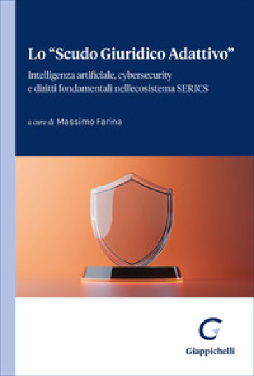 Lo «Scudo Giuridico Adattivo». Intelligenza artificiale, cybersecurity e diritti fondamentali nell'ecosistema SERICS
