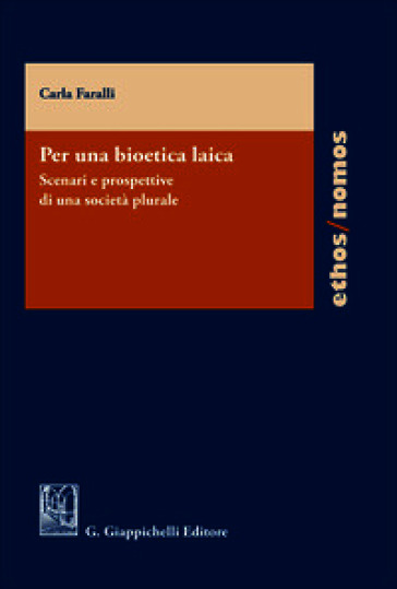 Per una bioetica laica. Scenari e prospettive di una società plurale