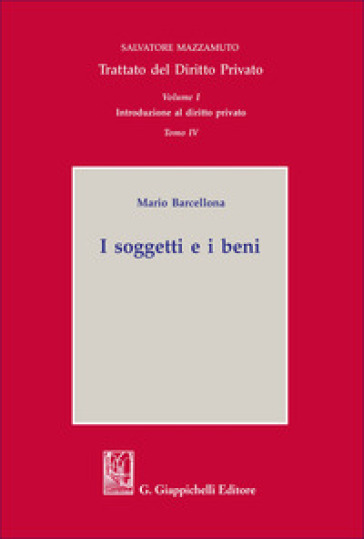 I soggetti e i beni. Introduzione al diritto privato. Vol. 1