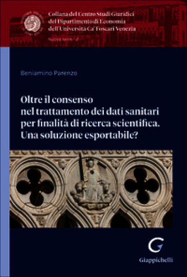 Oltre il consenso nel trattamento dei dati sanitari per finalità di ricerca scientifica. Una soluzione esportabile?