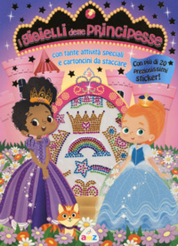 I Gioielli Delle Principesse. Con Adesivi. Ediz. A Colori