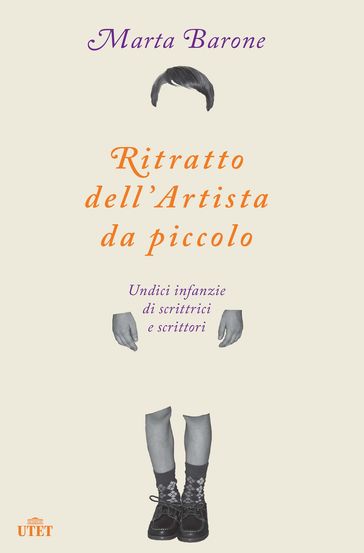 Ritratto dell'artista da piccolo. Undici infanzie di scrittrici e scrittori
