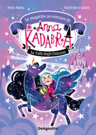 La valle degli unicorni. Le magiche avventure di Anna Kadabra. Vol. 1