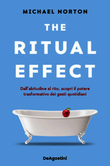 THE RITUAL EFFECT. DALL'ABITUDINE AL RIT