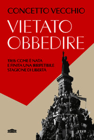 VIETATO OBBEDIRE. 1968: COME &Egrave; NATA E FI