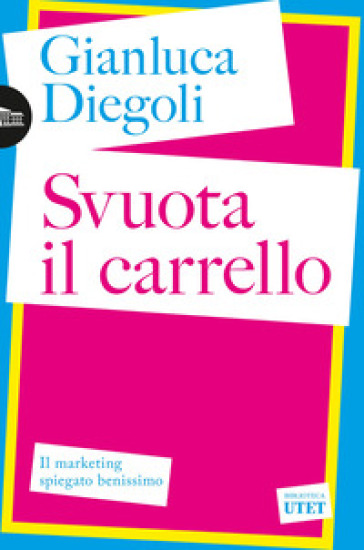 Svuota il carrello. Il marketing spiegato benissimo
