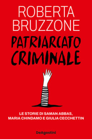 Patriarcato criminale. Le storie di Saman Abbas, Maria Chindamo e Giulia Cecchettin